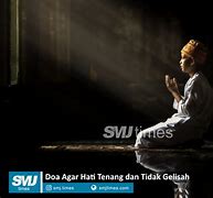 Doa Agar Hati Tenang Dan Gelisah